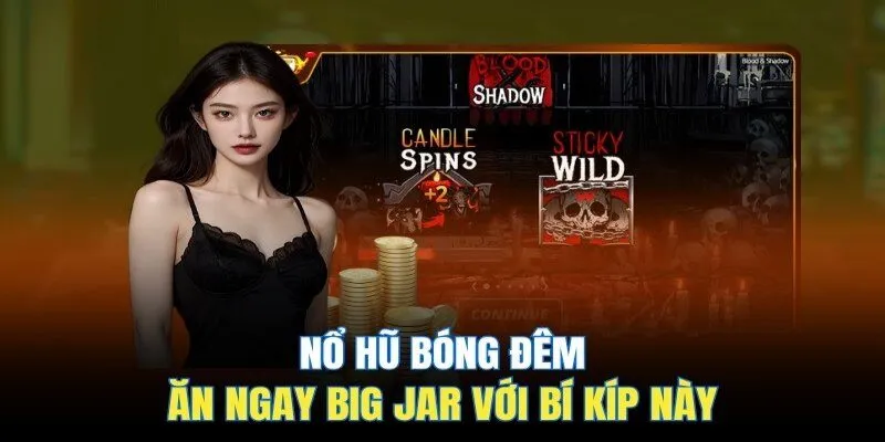 Cách chơi nổ hũ bóng đêm đơn giản
